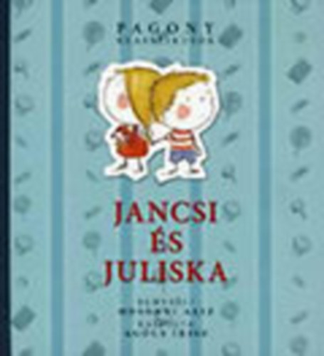 Mosonyi Alz - Jancsi s Juliska (Pagony Klasszikusok)