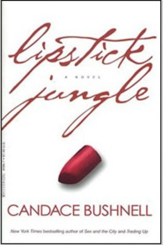 Candace Bushnell - Lipstick Jungle