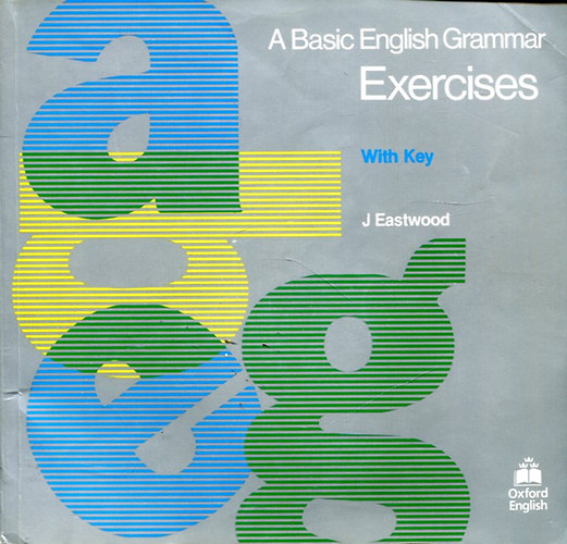 J. Eastwood - A Basic English Grammar - Exercises (With Key)