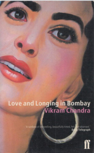 Vikram Chandra - Love and Longing in Bombay