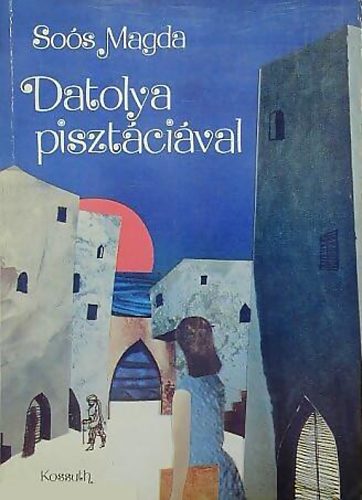 Soós Magda - Datolya pisztáciával