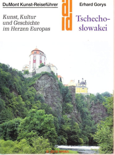Erhard Gorys - Tschechoslowakei: Kunst, Kultur und Geschichte im Herzen Europas ("Csehszlovákia: Művészet, kultúra és történelem Európa szívében" német nyelven)