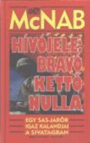 Andy McNab - H�v�jele: Brav� Kett� Nulla EGY SAS-J�R�R IGAZ KALANDJAI A SIVATAGBAN