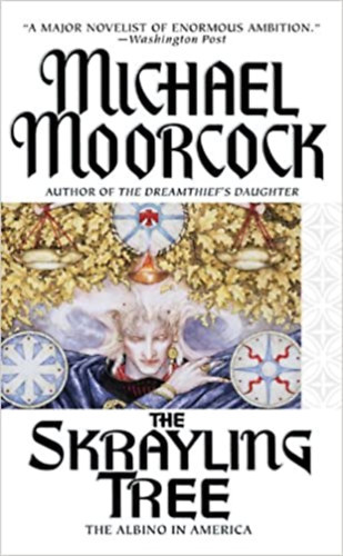 Michael Moorcock - The Skrayling Tree - The Albino in America (The Dreamquest Trilogy 2.) (The Elric Saga 11.)