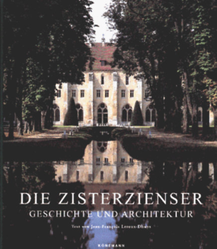 by Jean-Francois Leroux-Dhuys (Autor) Henri Gaud (Autor) - Die Zisterzienser. Geschichte und Architektur. (Kultur pur)