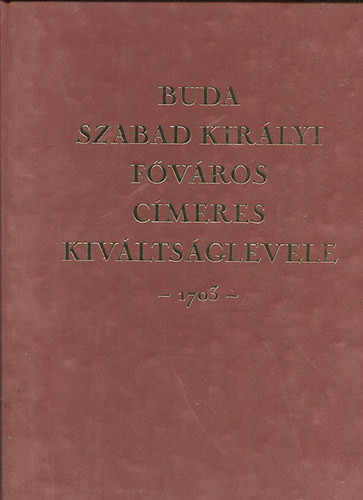 Budapest - Buda szabad királyi főváros címeres kiváltságlevele 1703