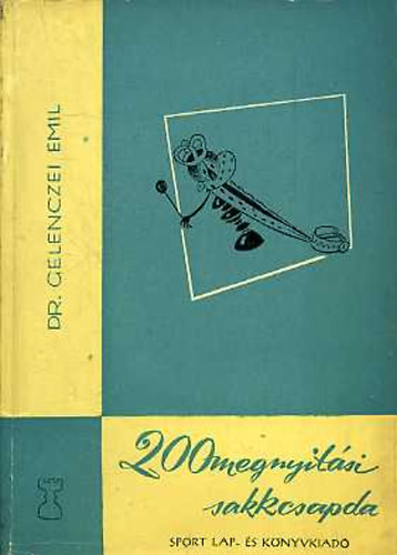 Dr. Gelenczei Emil - 200 megnyitsi sakkcsapda