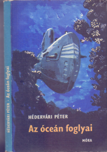 Hédervári Péter - Az óceán foglyai - Egy kutatóhajó kalandos története (Szecskó Tamás rajzaival)