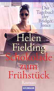 Helen Fielding - Schokolade Zum Frhstck. Das Tagebuch Der Bridget Jones