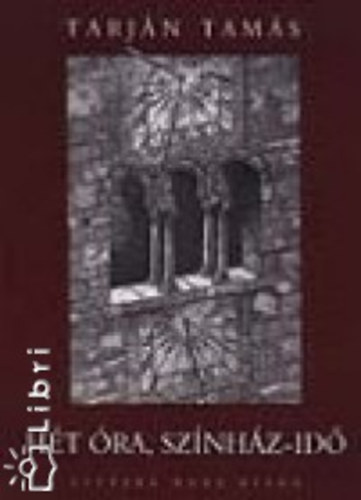 Tarj�n Tam�s - H�t �ra, sz�nh�z id�