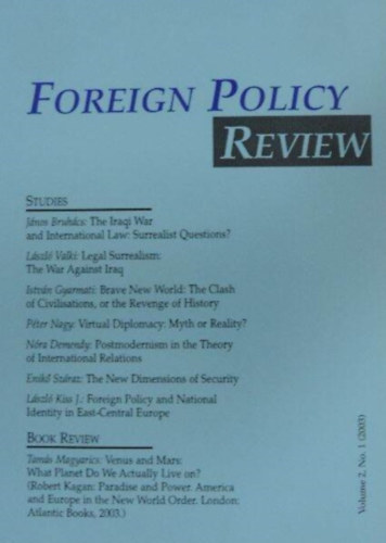 Valki Lszl, Gyarmati Istvn, Nagy Pter, Nra Demendy, Enik Szraz, Kiss J. Lszl Bruhcs Jnos - Foreign Policy Review - Volume 2. No. 1. (2003)