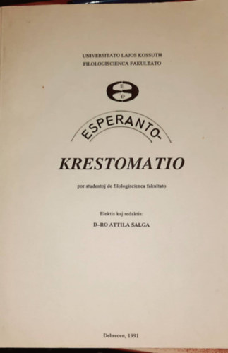 Salga Attila - Esperanto-Krestomatio por studentoj de filologiscienca fakultato -  Eszperant chrestomathy a Filolgiai Kar hallgatinak (esperato-magyar nyelv)