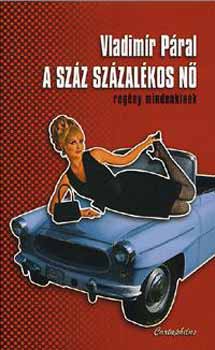Vladimir Pral - A szz szzalkos n