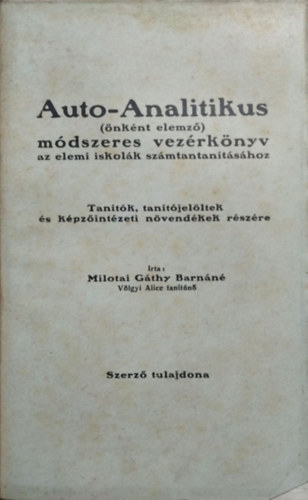 Völgyi Alice - Auto-analitikus módszer (önként elemző módszer) - Az elemi iskola I. osztályának számtantanításához