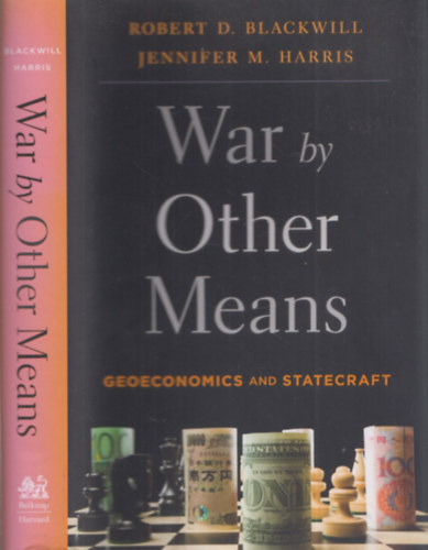 Jennifer M. Harris Robert D. Blackwill - War by Other Means (Geoeconomics and Statecraft)