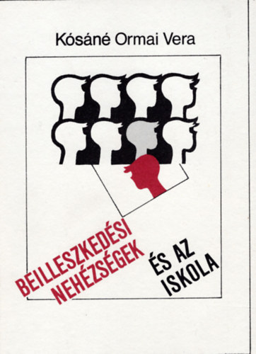 K�s�n� Ormai Vera - Beilleszked�si neh�zs�gek �s az iskola
