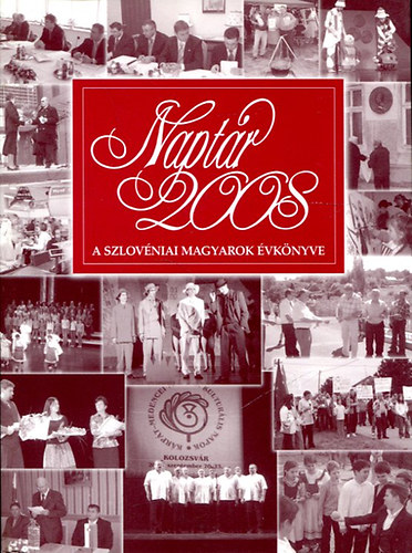Bence Lajos szerk. - Naptár 2008 (A szlovéniai Magyarok évkönyve)