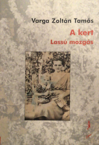 Varga Zolt�n Tam�s - A kert. Lass� mozg�s