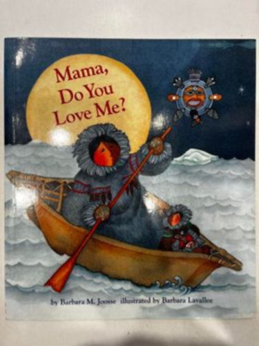 Barbara Lavallee Barbara M. Joosse - Mama Do You Love Me?