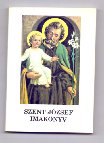 Szerkesztette: Dr. Harmath K�roly OFM - Szent J�zsef Imak�nyv