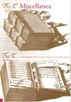 Szerk.: Szentpéteri Márton - Miscellanea - Tanulmányok a régi magyar irodalomról