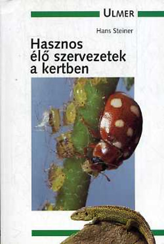 Hans Steiner - Hasznos �l� szervezetek a kertben