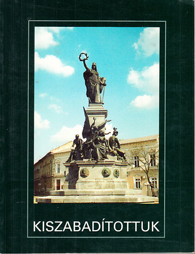 Szepessy L�szl� - Kiszabad�tottuk (A Szabads�g-szobor t�rt�nete)