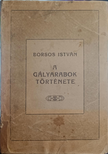 Borsos István - A gályarabok története