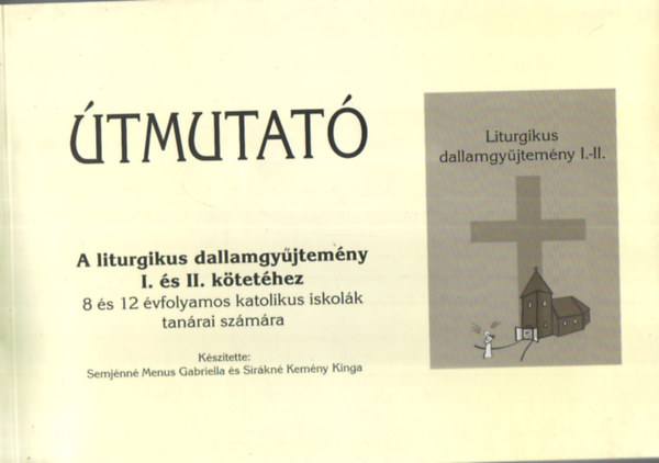 Semjnn Menus G. -Sirkn Kemny K. - tmutat a liturgikus dallamgyjtemny I. s II. ktethez