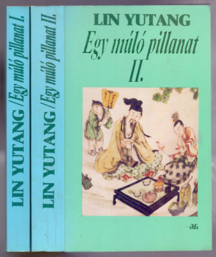Lin Yu Tang - Egy múló pillanat I-II. (I. Egy taoista leányai - II. Tragédia a kertben)