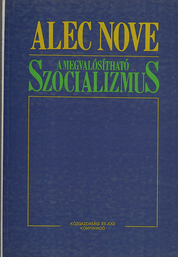 Alec Nove - A megvalsthat szocializmus