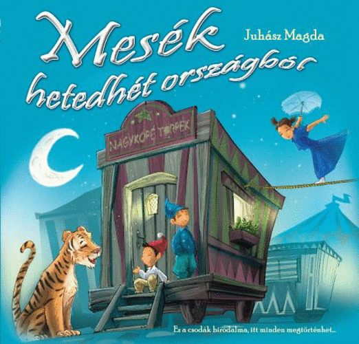 Juhász Magda - Mesék hetedhét országból