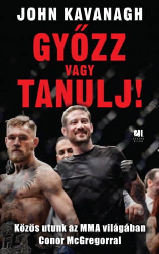 John Kavanagh - Győzz vagy tanulj!