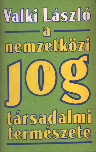Valki László - A nemzetközi jog társadalmi természete