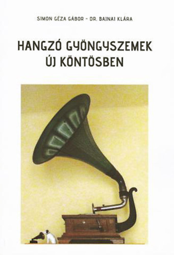 Simon Géza Gábor - dr. Bajnai Klára - Hangzó gyöngyszemek új köntösben