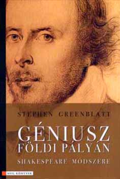 Stephen Greenblatt - G�niusz f�ldi p�ly�n - Shakespeare m�dszere