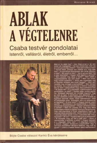 Karikó Éva Böjte Csaba - Ablak a végtelenre - Csaba testvér gondolatai Istenről, vallásról, életről, emberről...- dedikált