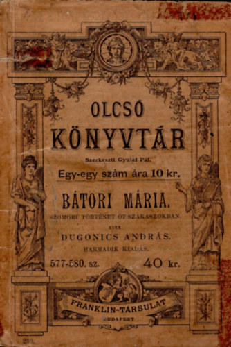 Dugonics Andr�s - B�tori M�ria. Szomor� t�rt�net �t szakaszban