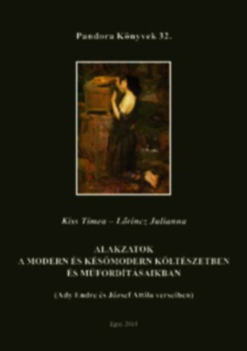 Lrincz Julianna Kiss Tmea - Alakzatok a modern s ksmodern kltszetben s mfordtsaikban