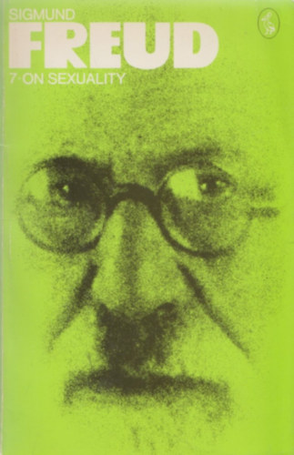 Sigmund Freud - On Sexuality - Three Essays on the Theory of Sexuality and Other Works