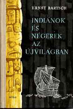Ernst Bartsch - Indi�nok �s n�gerek az �jvil�gban