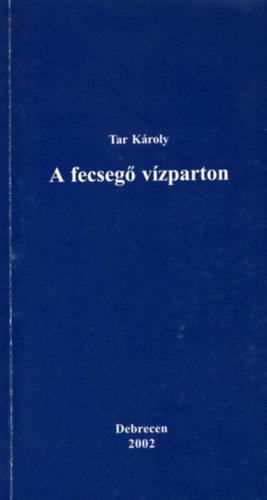 Tar Károly - A fecsegő vízparton.