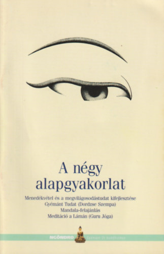 L�ma Ole Nydahl - A n�gy alapgyakorlat - Mened�kv�tel �s a megvil�gosod�studat kifejleszt�se