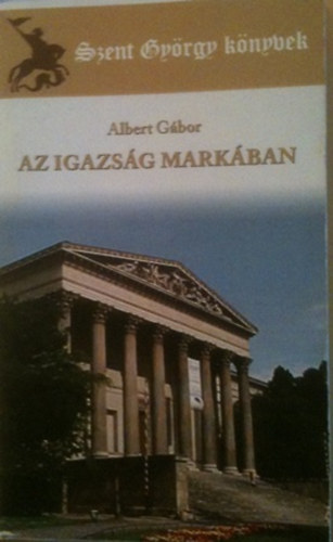 Albert Gbor - Az igazsg markban