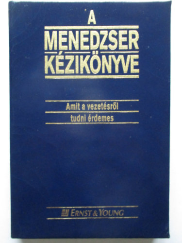 Ernst & Young - A menedzser kziknyve (Amit a vezetsrl tudni rdemes)