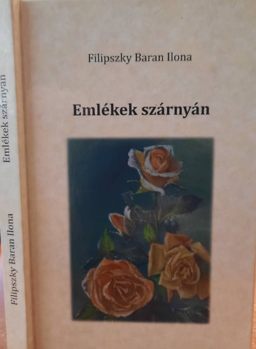 Filipszky Baran Ilona - Eml�kek sz�rny�n