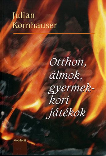 Julian Kornhauser - Otthon, álmok, gyermekkori játékok