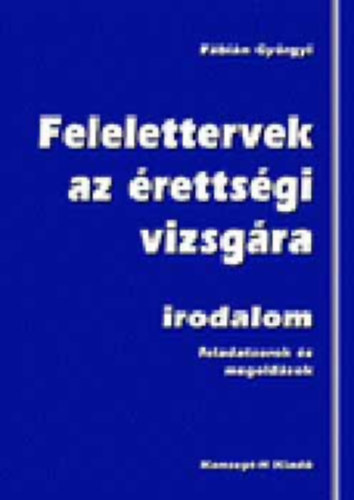 F�bi�n Gy�rgyi - Felelettervek az �retts�gi vizsg�ra  - feladatsorok �s megold�sok