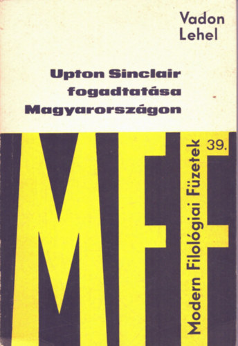 Vadon Lehel - Upton Sinclair fogadtat�sa Magyarorsz�gon-Modern Filol�giai F�zetek 39