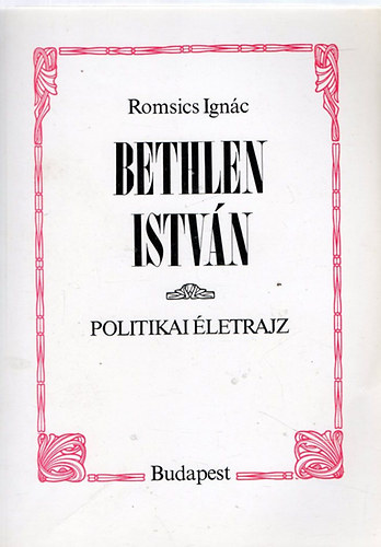Romsics Ignác - Bethlen István (politikai életrajz)